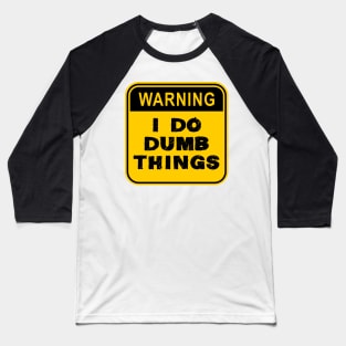 WARNING- I Do Dumb Things Baseball T-Shirt